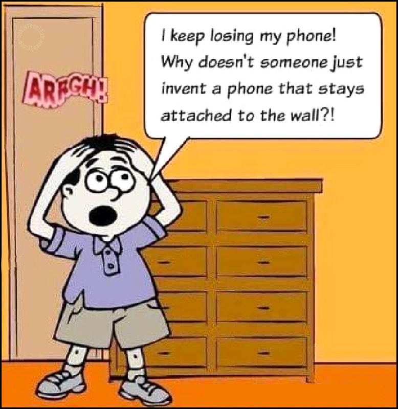 Je perds constamment mon téléphone! Pourquoi personne n'invente-t-il un téléphone qui reste fixé au mur?!