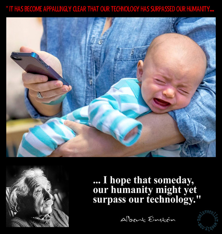"Il est devenu épouvantablement clair que la technologie a surpassé notre humanité. J'espère qu'un jour, notre humanité pourra encore surpasser notre technologie." - Albert Einstein