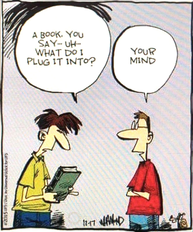 Un livre, vous dites... Euh... A quoi je le branche? -Votre esprit