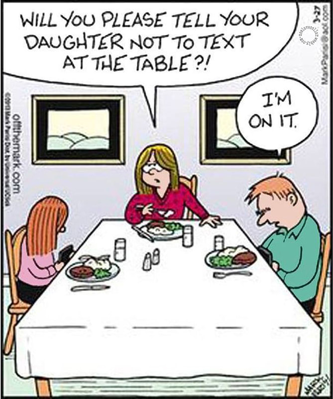 "Peux-tu dire à ta fille de ne pas envoyer de textos à table?! -Je m'en occupe."
