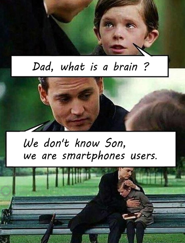 Papa, c'est quoi un cerveau? -Nous ne le savons pas mon fils, nous sommes des utilisateurs de smartphones.