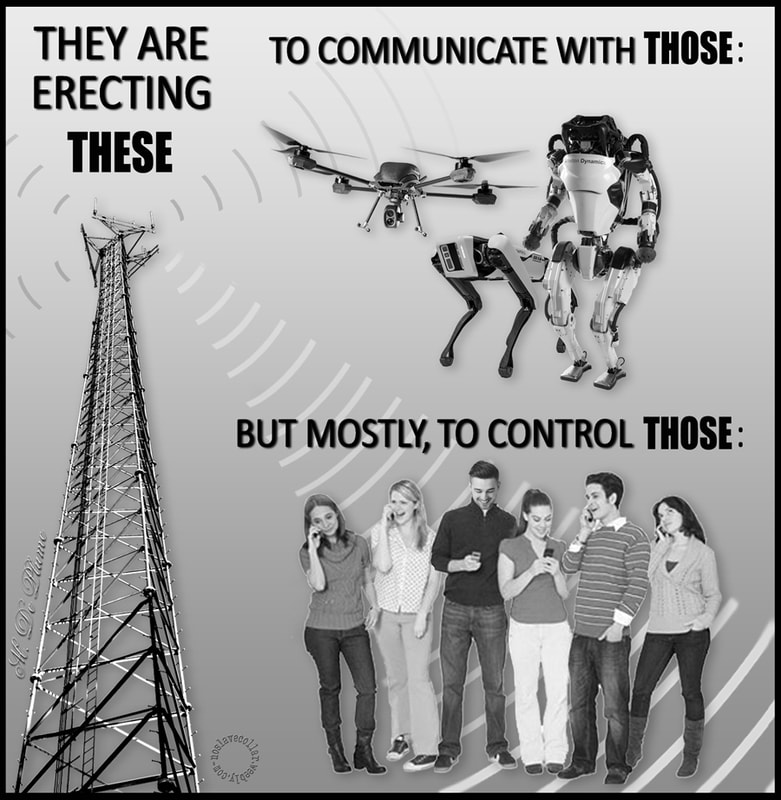 Ils érigent ceci (antennes 5G) pour communiquer avec ceux-là (drones, robots, etc.), mais surtout pour contrôler ceux-là (humains piratés)