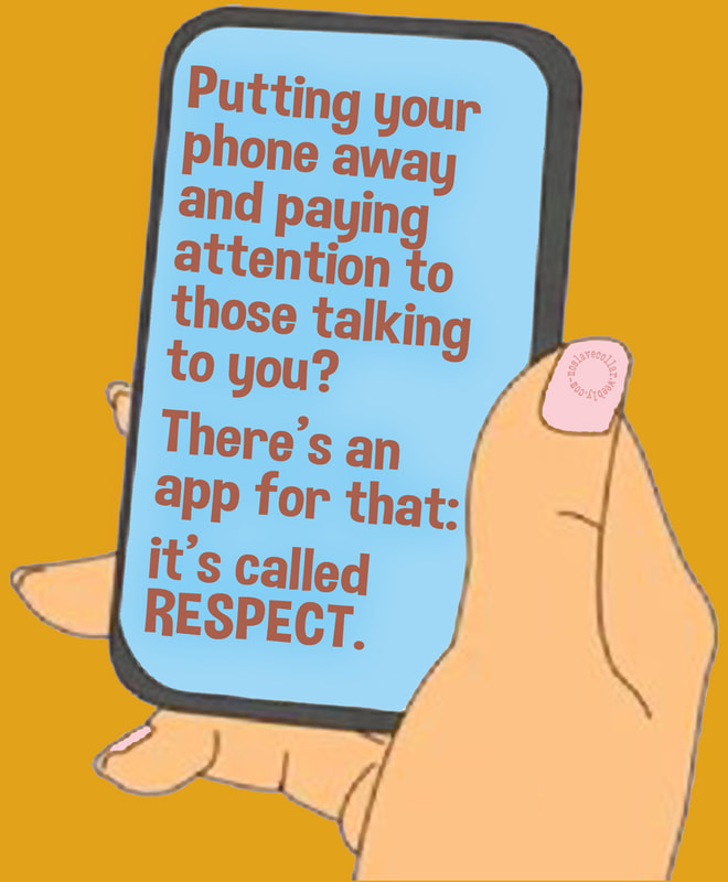 "Ranger son téléphone et prêter attention à ceux qui vous parlent? il y a une appli pour ça: cela s'appelle le RESPECT."