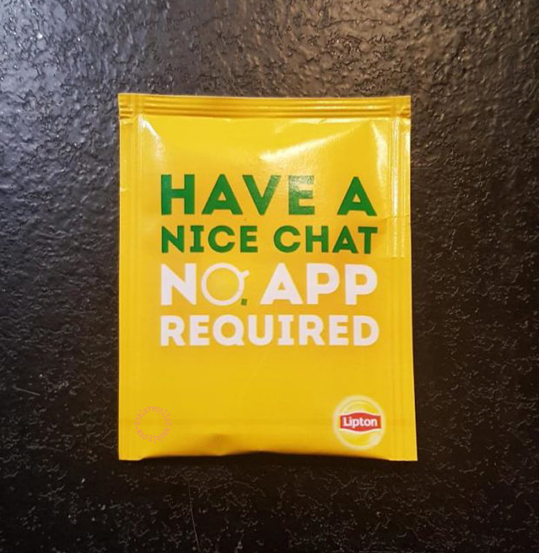 Un sachet de thé Lipton: "Ayez une bonne conversation, Pas besoin d'une app"
