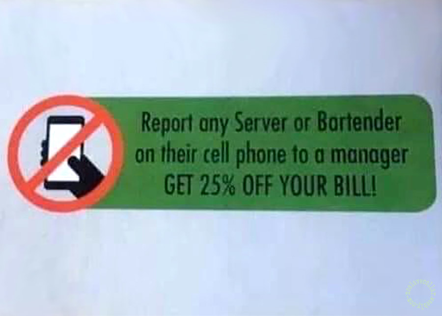Les téléphones portables ne sont pas autorisés pour les serveurs et les barmans. Signalez-les et obtenez une réduction de 25 % sur votre facture!